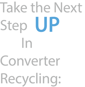 take the next step UP in Converter Recycling